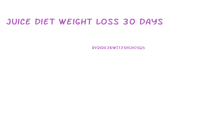 Juice Diet Weight Loss 30 Days