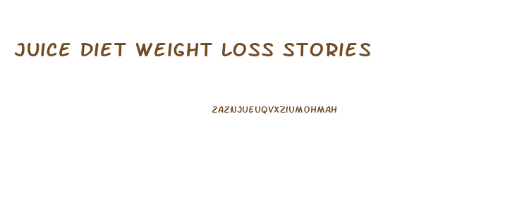 Juice Diet Weight Loss Stories