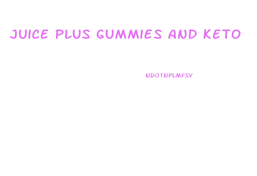 Juice Plus Gummies And Keto