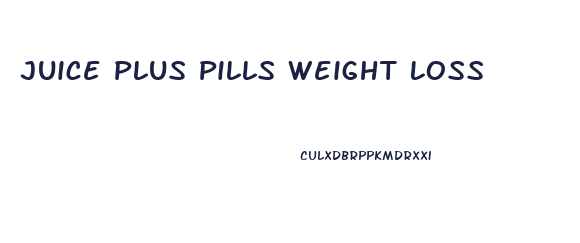 Juice Plus Pills Weight Loss
