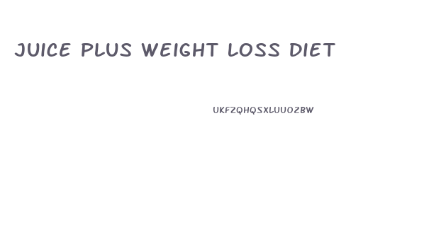 Juice Plus Weight Loss Diet