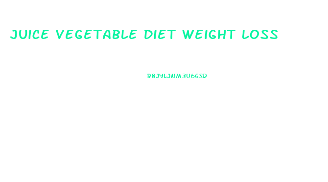 Juice Vegetable Diet Weight Loss