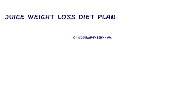 Juice Weight Loss Diet Plan