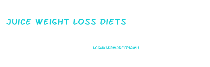 Juice Weight Loss Diets