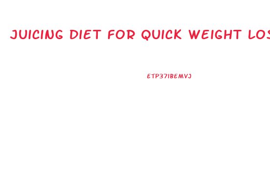 Juicing Diet For Quick Weight Loss