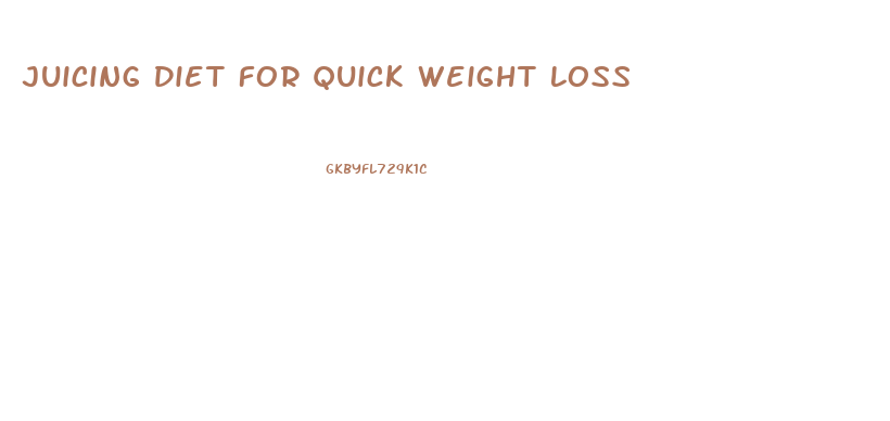 Juicing Diet For Quick Weight Loss