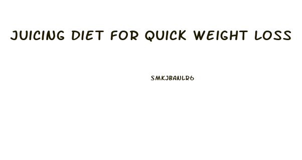 Juicing Diet For Quick Weight Loss