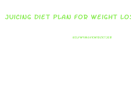 Juicing Diet Plan For Weight Loss