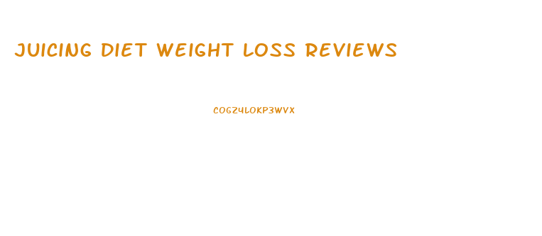 Juicing Diet Weight Loss Reviews