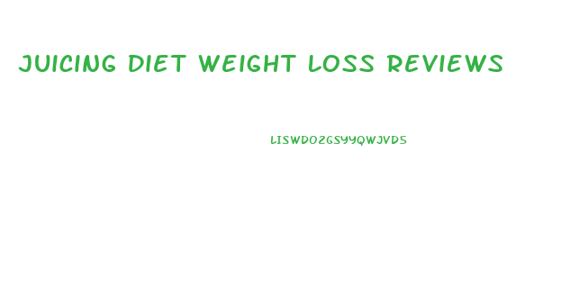 Juicing Diet Weight Loss Reviews