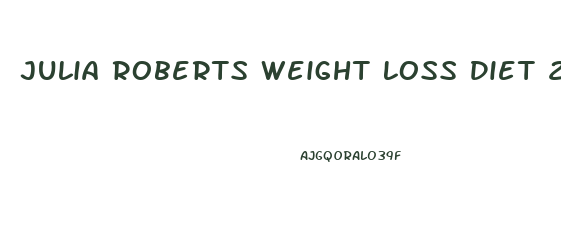 Julia Roberts Weight Loss Diet 2024