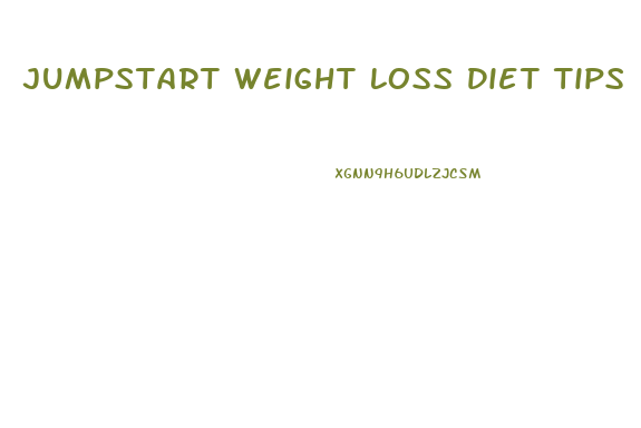 Jumpstart Weight Loss Diet Tips