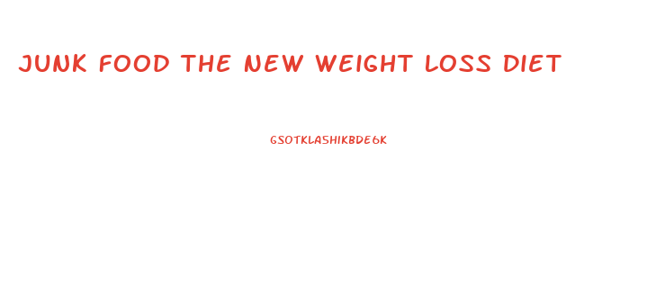 Junk Food The New Weight Loss Diet