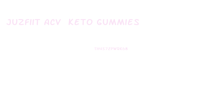 Juzfiit Acv Keto Gummies