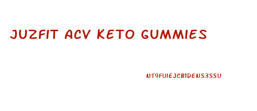 Juzfit Acv Keto Gummies