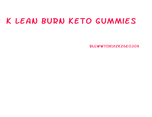 K Lean Burn Keto Gummies