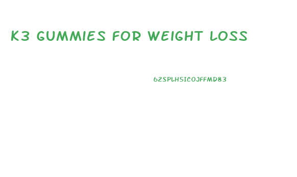 K3 Gummies For Weight Loss