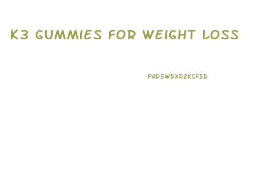 K3 Gummies For Weight Loss