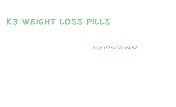 K3 Weight Loss Pills