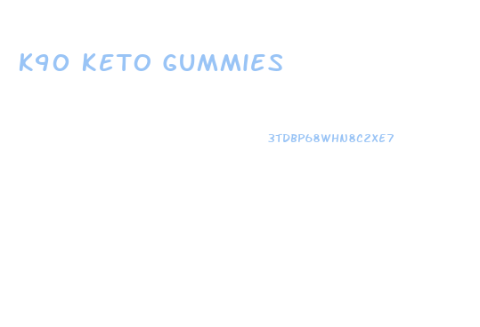 K90 Keto Gummies