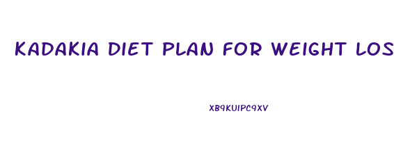 Kadakia Diet Plan For Weight Loss