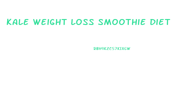 Kale Weight Loss Smoothie Diet