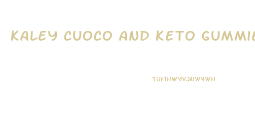 Kaley Cuoco And Keto Gummies