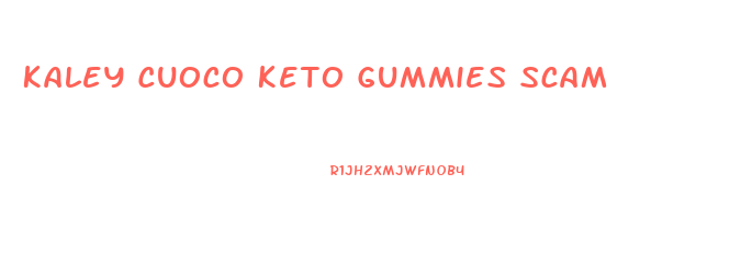 Kaley Cuoco Keto Gummies Scam