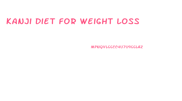 Kanji Diet For Weight Loss