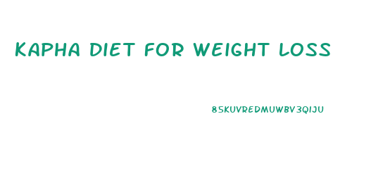Kapha Diet For Weight Loss