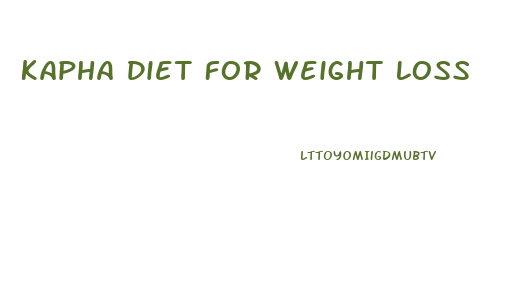 Kapha Diet For Weight Loss