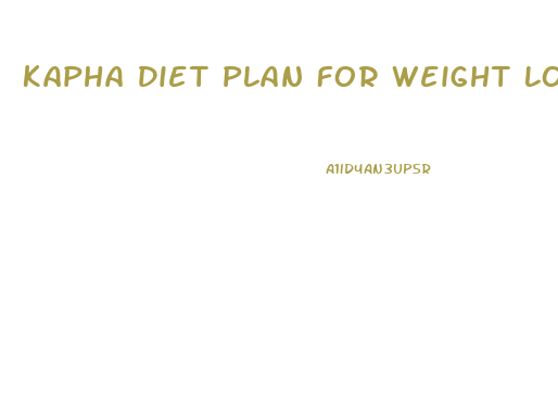 Kapha Diet Plan For Weight Loss