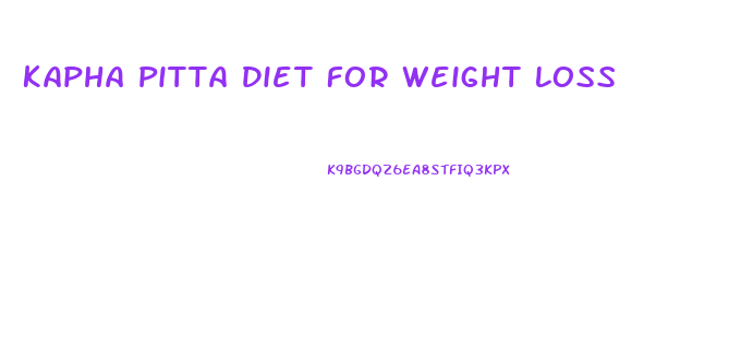 Kapha Pitta Diet For Weight Loss