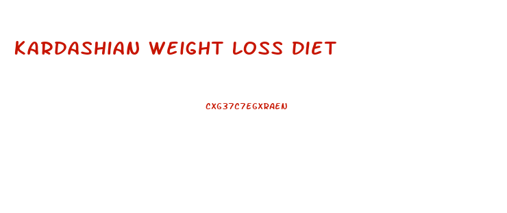 Kardashian Weight Loss Diet