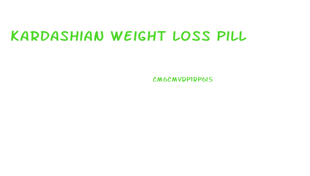 Kardashian Weight Loss Pill