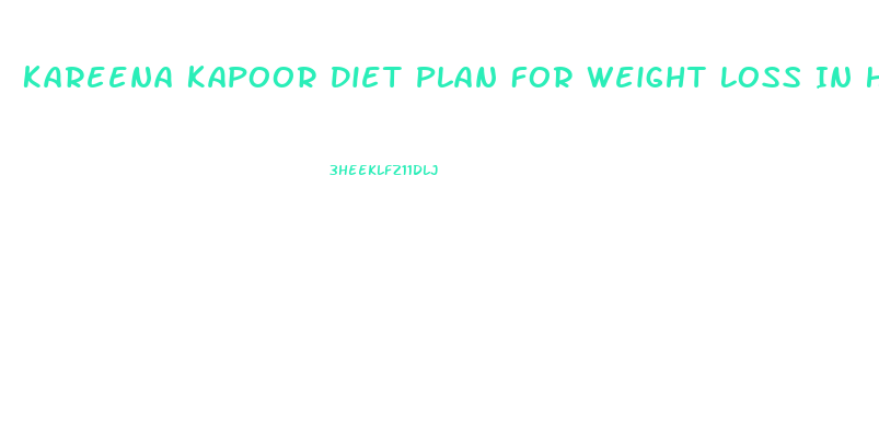 Kareena Kapoor Diet Plan For Weight Loss In Hindi