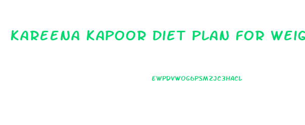 Kareena Kapoor Diet Plan For Weight Loss In Hindi