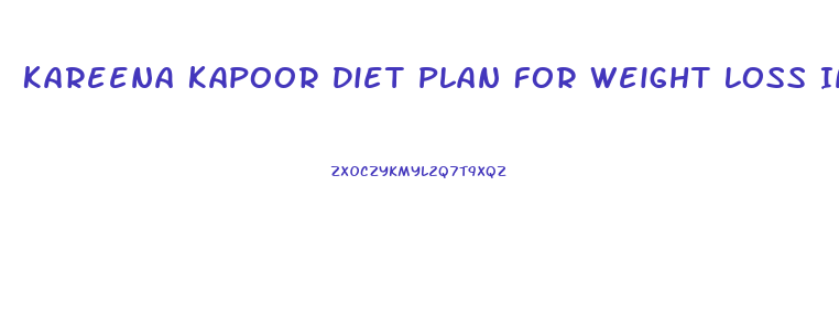 Kareena Kapoor Diet Plan For Weight Loss In Hindi