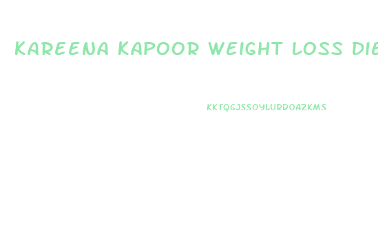 Kareena Kapoor Weight Loss Diet Chart In Hindi
