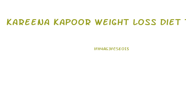 Kareena Kapoor Weight Loss Diet Tashan