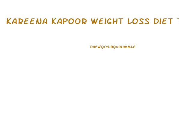 Kareena Kapoor Weight Loss Diet Tashan