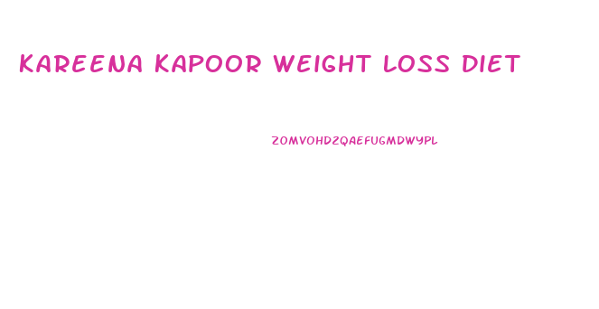 Kareena Kapoor Weight Loss Diet