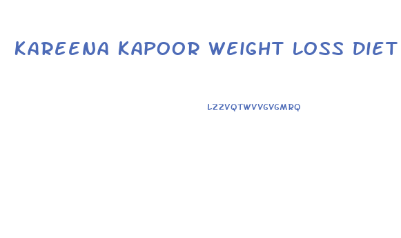 Kareena Kapoor Weight Loss Diet