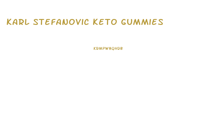 Karl Stefanovic Keto Gummies