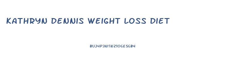 Kathryn Dennis Weight Loss Diet