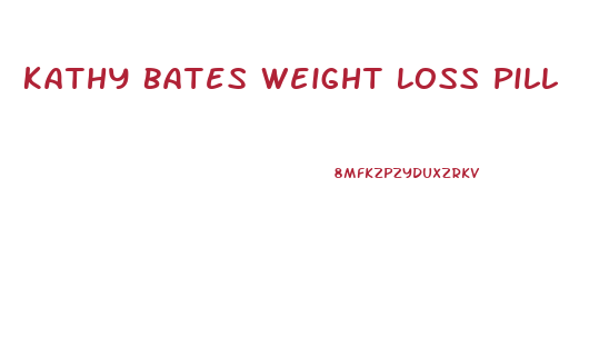 Kathy Bates Weight Loss Pill