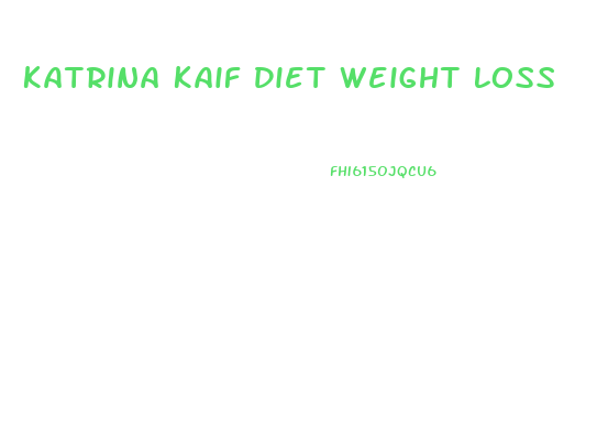 Katrina Kaif Diet Weight Loss