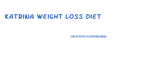 Katrina Weight Loss Diet